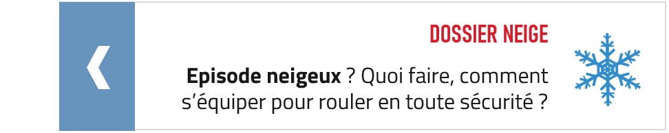 Episode neigeux ? Quoi faire, comment s'équiper pour rouler en toute sécurité ?